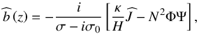 \begin{equation} \pv{b} \left( z \right) = - \frac{i}{\sigma - i \sigma_0} \left[ \frac{\kappa}{H} \pv{J} - N^2 \Phi \Psi \right], \label{bz} \end{equation}