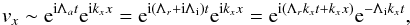 \begin{equation} v_x \sim {\rm e}^{{\rm i} \Lambda_a t}{\rm e}^{{\rm i} k_x x } = {\rm e}^{{\rm i} (\Lambda_r + {\rm i} \Lambda_{\rm i}) t}{\rm e}^{{\rm i} k_x x } = {\rm e}^{{\rm i} ( \Lambda_r k_x t + k_x x)} {\rm e}^ {-\Lambda_{\rm i} k_x t} , \end{equation}