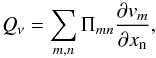 \begin{equation} Q_{\nu} = \sum_{m,n} \Pi_{mn} \frac{\partial v_m}{\partial x_{\rm n}}, \label{visco} \end{equation}