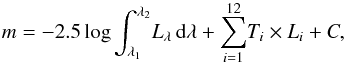 \begin{equation} {m} = -2.5 \log \int_{\lambda_{1}}^{\lambda_{2}} \! L_{\lambda} \, \mathrm{d}\lambda + \sum\limits_{i=1}^{12} \! T_{i} \times L_{i} + C , \end{equation}