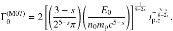 \begin{equation} \label{eq:M07} \Gamma_{0}^{\rm (M07)} = 2\left[\left(\frac{3-s}{2^{5-s}\pi}\right) \left(\frac{E_0}{n_0 m_{\rm p}c^{5-s}}\right)\right]^{\frac{1}{8-2s}} t_{\rm p, \it z}^{-\frac{3-s}{8-2s}} . \end{equation}