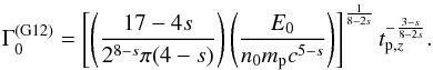\begin{eqnarray} \label{eq:G12} \Gamma_{0}^{\rm (G12)} = \left[\left(\frac{17-4s}{2^{8-s}\pi(4-s)}\right) \left(\frac{E_0}{n_0 m_{\rm p}c^{5-s}}\right)\right]^{\frac{1}{8-2s}} t_{\rm p, \it z}^{-\frac{3-s}{8-2s}} . \end{eqnarray}