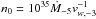 \hbox{$n_{0}=10^{35} \dot{M}_{-5} v^{-1}_{w,-3}$}