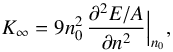 \begin{equation} K_\infty = 9 n_{0}^2 \, \frac{\partial^2 E/A}{\partial n^2}\Big|_{n_{0}} , \label{incom} \end{equation}