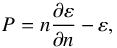\begin{equation} P = n \frac{\partial \varepsilon}{\partial n} - \varepsilon , \label{pressure} \end{equation}