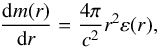 \begin{equation} \frac{{\rm d} m(r)}{{\rm d} r} = \frac{4 \pi}{c^2} r^2 \varepsilon(r) , \label{enclosed-mass} \end{equation}