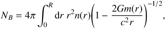 \begin{equation} N_B = 4 \pi \int_0^{R} {\rm d}r~ r^2 n(r)\Bigg( 1 - \frac{2 G m(r)}{c^2 r}\Bigg)^{-1/2} , \label{stellar-bar-num} \end{equation}