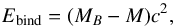 \begin{equation} E_{\rm bind} = (M_B - M) c^2 \label{stellar-bind} , \end{equation}