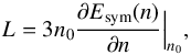 \begin{equation} L = 3 n_{0} \frac{\partial E_{\rm sym}(n)}{\partial n}\Big|_{n_{0}} \label{slope} , \end{equation}