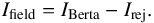 \begin{equation} I_{\rm field} = I_{\rm Berta} - I_{\rm rej} {\rm .} \label{eq:field} \end{equation}