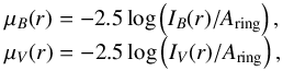 \begin{equation} \begin{array}{lll} \mu_B (r) = -2.5 \, {\rm log} \left( I_B(r)/A_{\rm ring} \right) {\rm ,} \\ \mu_V (r) = -2.5 \, {\rm log} \left( I_V(r)/A_{\rm ring} \right) {\rm ,} \\ \end{array} \label{eq:sb} \end{equation}