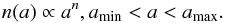 \begin{equation} n(a)\propto a^{n}, a_\mathrm{min}<a<a_\mathrm{max} . \end{equation}
