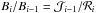 \hbox{$B_i/B_{i-1}=\mathcal{J}_{i-1}/\mathcal{R}_i$}