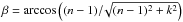 \hbox{$\beta = \arccos\Big((n-1)/\!\sqrt{(n-1)^2+k^2}\Big)$}