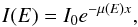 \begin{equation} I(E)=I_0 e^{-\mu(E)x} , \label{eq:lambert} \end{equation}