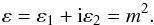 \begin{equation} \varepsilon= \varepsilon_1 + {\rm i}\varepsilon_2= m^2 . \end{equation}