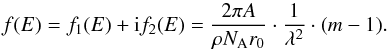 \begin{equation} f(E)= f_1(E) + {\rm i}f_2(E)= \frac{2\pi A}{\rho N_\text{A} r_0}\cdot\frac{1}{\lambda^2}\cdot(m-1) . \end{equation}