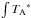 \hbox{$\int{{T_{\rm A}}^{*}}$}