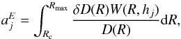 \begin{equation} a_{j}^{E}=\int _{R_{\rm c}}^{R_{\max}} \frac{\delta D(R)W(R,h_{j})}{D(R)}{\rm d}R , \end{equation}