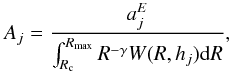 \begin{equation} \label{inHelio} A_{j}=\frac{a_{j}^{E}}{\int_{R_{\rm c}}^{R_{\max}} R^{-\gamma}W(R,h_{j}){\rm d}R} , \end{equation}