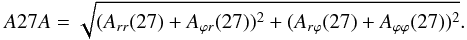 \begin{equation} \label{A27A} A27A=\sqrt{(A_{rr}(27)+A_{\varphi r}(27))^{2}+(A_{r \varphi}(27)+A_{\varphi \varphi}(27))^{2}} . \end{equation}