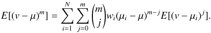 \begin{equation} E [(v - \mu)^m] = \sum_{i=1}^{N}\sum_{j=0}^{m}\binom{m}{j}w_i(\mu_i-\mu)^{m-j} E[(v-\mu_i)^j]\mbox{.} \label{eq:centralmoments} \end{equation}
