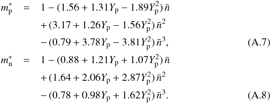 \appendix \setcounter{section}{1} \begin{eqnarray} m_\pp^* &=& 1-(1.56+1.31 Y_\pp-1.89Y_\pp^2)\,\nbar \nonumber\\&& +\, (3.17+1.26Y_\pp-1.56Y_\pp^2)\,\nbar^2 \nonumber\\&& -\, (0.79+3.78Y_\pp-3.81Y_\pp^2)\,\nbar^3, \\ m_\nn^* &=& 1-(0.88+1.21Y_\pp+1.07Y_\pp^2)\,\nbar \nonumber\\&& +\, (1.64+2.06Y_\pp+2.87Y_\pp^2)\,\nbar^2 \nonumber\\&& -\, (0.78+0.98Y_\pp+1.62Y_\pp^2)\,\nbar^3. \end{eqnarray}