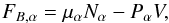 \appendix \setcounter{section}{2} \begin{equation} F_{B,\alpha} = \mu_\alpha N_\alpha - P_\alpha V, \label{F_B} \end{equation}