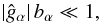 \appendix \setcounter{section}{2} \begin{equation} |\hat{g}_\alpha|\, b_\alpha \ll 1, \label{small_gb} \end{equation}