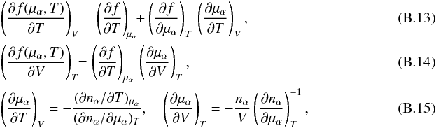\appendix \setcounter{section}{2} \begin{eqnarray} && \left(\frac{\partial f(\mu_\alpha,T)}{\partial T}\right)_V = \left(\frac{\partial f}{\partial T}\right)_{\!\mu_\alpha} \!\! + \left(\frac{\partial f}{\partial \mu_\alpha}\right)_T \, \left(\frac{\partial \mu_\alpha}{\partial T}\right)_V,~~~~~~~~~~~~~~~~~~~~~~~~~~~~~~~~~~~~~~~~~~~~~~~~~~~ \label{dfdT} \\&& \left(\frac{\partial f(\mu_\alpha,T)}{\partial V}\right)_T \!\! = \left(\frac{\partial f}{\partial T}\right)_{\mu_\alpha} \, \left(\frac{\partial \mu_\alpha}{\partial V}\right)_T,~~~~~~~~~~~~~~~~~~~~~~~~~~~~~~~~~~~~~~~~~~~~~~~~~~~ \\&& \left(\frac{\partial \mu_\alpha}{\partial T}\right)_V = - \frac{(\partial n_\alpha/\partial T)_{\mu_\alpha} }{ (\partial n_\alpha/\partial\mu_\alpha)_T}, \quad \left(\frac{\partial \mu_\alpha}{\partial V}\right)_T = - \frac{n_\alpha}{V} \left(\frac{\partial n_\alpha}{\partial \mu_\alpha}\right)_T^{-1}, \label{deriv_mu} \end{eqnarray}