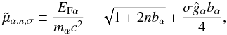 \appendix \setcounter{section}{2} \begin{equation} \tilde\mu_{\alpha,n,\sigma} \equiv \frac{\EF{\alpha}}{m_\alpha c^2} - \sqrt{1+2nb_\alpha } + \frac{\sigma\hat{g}_\alpha b_\alpha}{4}, \end{equation}