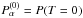 \hbox{$P_\alpha^{(0)}=P(T=0)$}