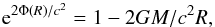 \begin{equation} \ee^{2{\Phi(R)/c^2}} = 1-2GM/c^2R, \label{PhiR} \end{equation}