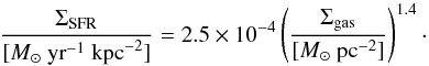 \begin{equation} \frac{\Sigma_{\text{SFR}}}{[{M}_\odot \text{ yr}^{-1} \text{ kpc}^{-2}]} = 2.5\times 10^{-4} \left( \frac{\Sigma_{\text{gas}}}{[{M}_\odot \text{ pc}^{-2}]} \right)^{1.4} \label{kennicutt_sfr_gas} \cdot \end{equation}