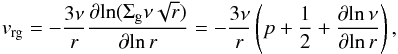 \begin{equation} \label{eq-vrg-as-dbllog-dir} v_{\rm rg} = -\frac{3\nu}{r} \frac{{\partial}{\ln}(\Sigma_{\rm g}\nu\sqrt{r})}{{\partial}{\ln}\,r} = -\frac{3\nu}{r}\left(p+\frac{1}{2}+\frac{{\partial}{\ln}\,\nu}{{\partial}{\ln}\,r}\right)\comma \end{equation}