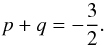 \begin{equation} \label{eq-powerlaw-sum-steady} p+q=-\frac{3}{2}\cdot \end{equation}