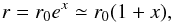 \begin{equation} r=r_0e^x\simeq r_0(1+x)\comma \end{equation}