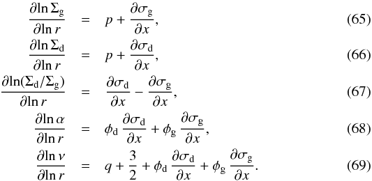 \begin{eqnarray} \frac{{\partial}{\ln}\,\Sigma_{\rm g}}{{\partial}{\ln}\, r} &=& p + \frac{\partial\sigma_{\rm g}}{\partial x} \comma\label{eq-dbllog-sigma-g}\\ \frac{{\partial}{\ln}\,\Sigma_{\rm d}}{{\partial}{\ln}\, r} &=& p + \frac{\partial \sigma_{\rm d}}{\partial x} \comma\label{eq-dbllog-sigma-d} \\ \frac{{\partial}{\ln}(\Sigma_{\rm d}/\Sigma_{\rm g})}{{\partial}{\ln}\, r} &=& \frac{\partial\sigma_{\rm d}}{\partial x} - \frac{\partial\sigma_{\rm g}}{\partial x}\comma\\ \frac{{\partial}{\ln}\,\alpha}{{\partial}{\ln}\, r} &=& \phi_{\rm d}\,\frac{\partial\sigma_{\rm d}}{\partial x}+\phi_{\rm g}\,\frac{\partial\sigma_{\rm g}}{\partial x}\comma\\ \frac{{\partial}{\ln}\,\nu}{{\partial}{\ln}\, r} &=& q+\frac{3}{2} + \phi_{\rm d}\,\frac{\partial\sigma_{\rm d}}{\partial x}+ \phi_{\rm g}\,\frac{\partial\sigma_{\rm g}}{\partial x}\cdot\label{eq-diff-ln-nu} \end{eqnarray}