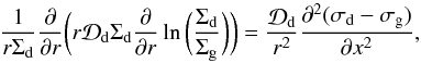 \begin{equation} \label{eq-simplified-rhs} \frac{1}{r\Sigma_{\rm d}}\frac{\partial}{\partial r} \bigg(r{\cal D}_{\rm d} \Sigma_{\rm d} \frac{\partial}{\partial r} \ln\bigg(\frac{\Sigma_{\rm d}}{\Sigma_{\rm g}}\bigg)\bigg)= \frac{{\cal D}_{\rm d}}{r^2} \frac{\partial^2 (\sigma_{\rm d}-\sigma_{\rm g})}{\partial x^2}\comma \end{equation}