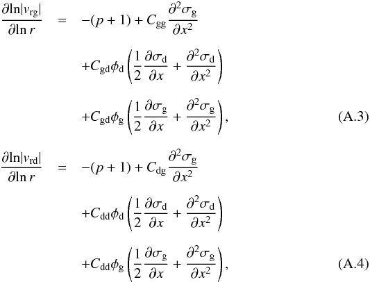 \appendix \setcounter{section}{1} \begin{eqnarray} \frac{{\partial}{\ln} |v_{\rm rg}|}{{\partial}{\ln}\, r} &=&-(p+1) + C_{\rm gg}\frac{\partial^2\sigma_{\rm g}}{\partial x^2}\nonumber\\[2mm] &&+C_{\rm gd}\phi_{\rm d}\left( \frac{1}{2}\frac{\partial\sigma_{\rm d}}{\partial x} + \frac{\partial^2\sigma_{\rm d}}{\partial x^2}\right)\nonumber\\[2mm] &&+C_{\rm gd}\phi_{\rm g}\left( \frac{1}{2}\frac{\partial\sigma_{\rm g}}{\partial x} + \frac{\partial^2\sigma_{\rm g}}{\partial x^2}\right)\comma\label{eq-dbllog-lin-der-vrg-2}\\[2mm] \frac{{\partial}{\ln} |v_{\rm rd}|}{{\partial}{\ln}\, r} &=&-(p+1) + C_{\rm dg}\frac{\partial^2\sigma_{\rm g}}{\partial x^2}\nonumber\\[2mm] &&+C_{\rm dd}\phi_{\rm d}\left( \frac{1}{2}\frac{\partial\sigma_{\rm d}}{\partial x} + \frac{\partial^2\sigma_{\rm d}}{\partial x^2}\right)\nonumber\\[2mm] &&+C_{\rm dd}\phi_{\rm g}\left( \frac{1}{2}\frac{\partial\sigma_{\rm g}}{\partial x} + \frac{\partial^2\sigma_{\rm g}}{\partial x^2}\right)\comma\label{eq-dbllog-lin-der-vrd-2} \end{eqnarray}