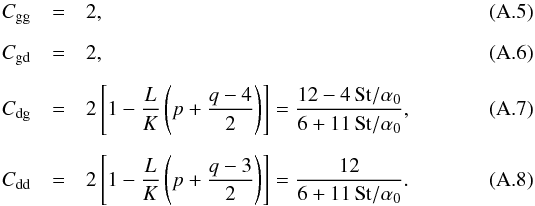 \appendix \setcounter{section}{1} \begin{eqnarray} C_{\rm gg} &=& 2\comma\label{eq-define-cgg}\\[2mm] C_{\rm gd} &=& 2\comma\label{eq-define-cgd}\\[2mm] C_{\rm dg} &=&2\left[1-\frac{L}{K}\left(p+\frac{q-4}{2}\right)\right] = \frac{12-4\,\mathrm{St}/\alpha_0}{6+11\,\mathrm{St}/\alpha_0}\comma\label{eq-define-cdg}\\[2mm] C_{\rm dd} &=&2\left[1-\frac{L}{K}\left(p+\frac{q-3}{2}\right)\right] = \frac{12}{6+11\,\mathrm{St}/\alpha_0}\label{eq-define-cdd}\cdot \end{eqnarray}