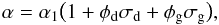 \begin{equation} \label{eq-alpha-prescr} \alpha = \alpha_1 \big(1+\phi_{\rm d}\sigma_{\rm d}+\phi_{\rm g}\sigma_{\rm g}\big)\comma \end{equation}