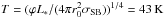 \hbox{$T=(\varphi L_{*}/(4\pi r_0^2\sigma_{\mathrm{SB}}))^{1/4} =43\,\mathrm{K}$}