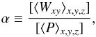 \begin{equation} \alpha \equiv \frac{[\langle{W_{xy}}\rangle_{x,y,z}]}{[\langle{P}\rangle_{x,y,z}]}, \end{equation}