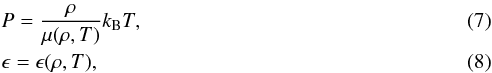 \begin{eqnarray} &&P = \frac{\rho}{\mu(\rho,T)}k_{\rm B}T, \\ &&\epsilon = \epsilon(\rho,T), \end{eqnarray}
