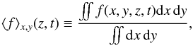 \begin{equation} \langle{f}\rangle_{x,y}(z,t) \equiv \frac{\iint f(x,y,z,t)\mathrm{d}x\,\mathrm{d}y}{\iint \mathrm{d}x\,\mathrm{d}y}, \end{equation}