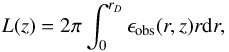 \begin{equation} L(z) = 2 \pi \int_0^{r_D} \epsilon _{\rm obs} (r,z) r {\rm d}r, \label{eq:emis} \end{equation}