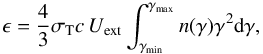 \begin{equation} \epsilon=\frac{4}{3}\sigma_{\rm T} c \, U_{\rm ext} \int_{\gamma_{\rm min}}^{\gamma_{\rm max}} n(\gamma) \gamma^2 {\rm d}\gamma, \end{equation}