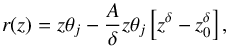 \begin{equation} r(z)=z\theta_j - \frac{A}{\delta}z \theta_j \left[z^{\delta} -z_0^{\delta}\right], \end{equation}