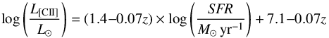 \begin{equation} \label{SFR_CII_eq} \log\left(\frac{{L_{\rm {[CII]}}}}{L_{\odot}}\right) = (1.4 {-} 0.07z)\times \mathrm{log}\left(\frac{{\it SFR}}{M_{\odot}\, \rm yr^{-1}}\right) + 7.1{-} 0.07z \end{equation}